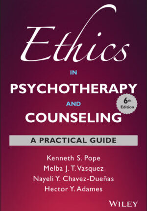Ethics in psychotherapy and counseling: a practical guide, 6th edition Ebook